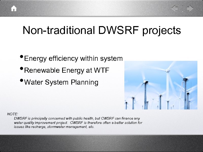 Non-traditional DWSRF projects • Energy efficiency within system • Renewable Energy at WTF •