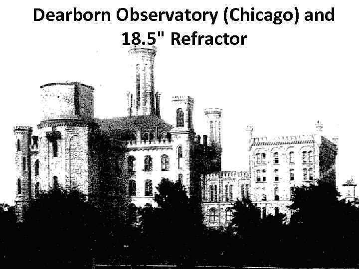 Dearborn Observatory (Chicago) and 18. 5