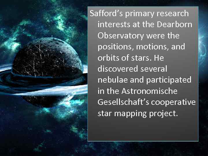 Safford’s primary research interests at the Dearborn Observatory were the positions, motions, and orbits