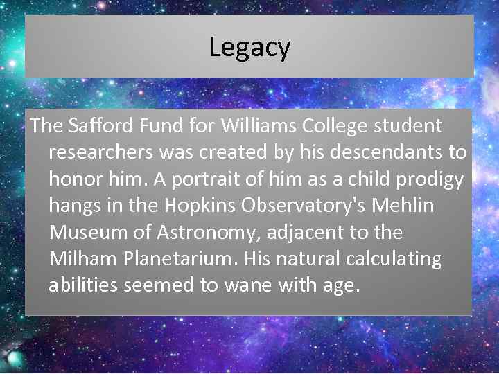 Legacy The Safford Fund for Williams College student researchers was created by his descendants