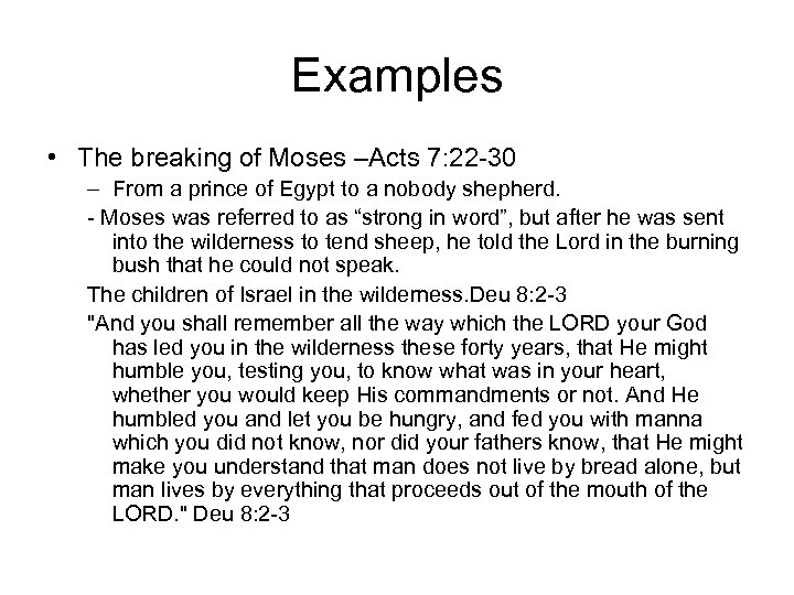 Examples • The breaking of Moses –Acts 7: 22 -30 – From a prince