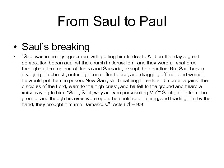 From Saul to Paul • Saul’s breaking • “Saul was in hearty agreement with