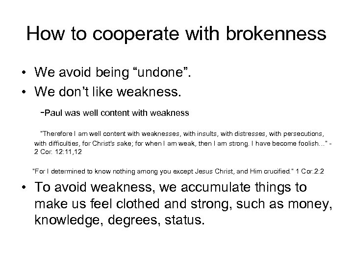 How to cooperate with brokenness • We avoid being “undone”. • We don’t like