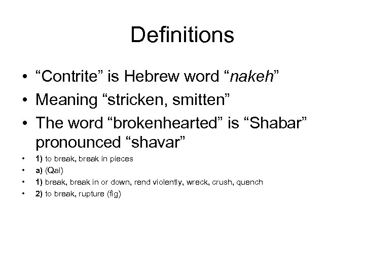 Definitions • “Contrite” is Hebrew word “nakeh” • Meaning “stricken, smitten” • The word