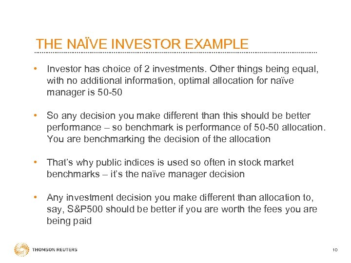 THE NAÏVE INVESTOR EXAMPLE • Investor has choice of 2 investments. Other things being