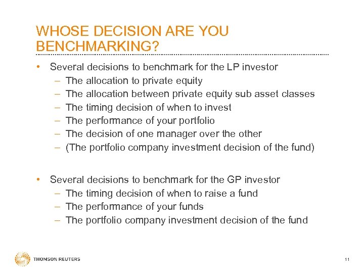 WHOSE DECISION ARE YOU BENCHMARKING? • Several decisions to benchmark for the LP investor