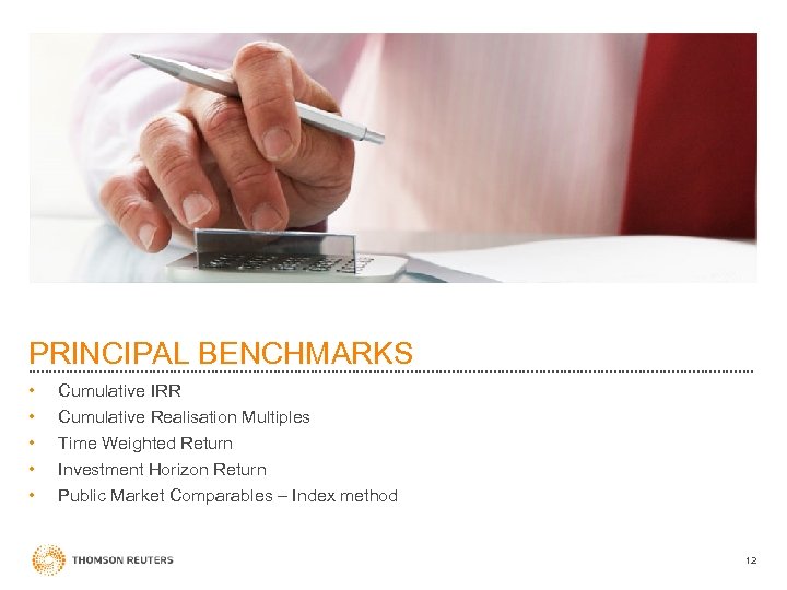 PRINCIPAL BENCHMARKS • • • Cumulative IRR Cumulative Realisation Multiples Time Weighted Return Investment