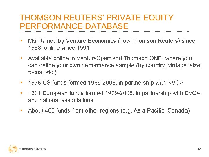 THOMSON REUTERS’ PRIVATE EQUITY PERFORMANCE DATABASE • Maintained by Venture Economics (now Thomson Reuters)