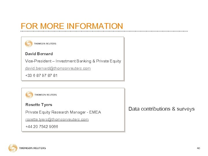 FOR MORE INFORMATION David Bernard Vice-President – Investment Banking & Private Equity david. bernard@thomsonreuters.