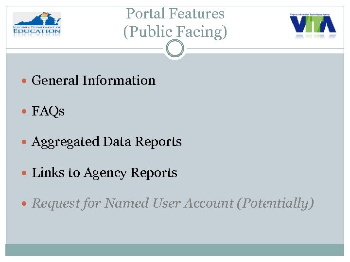 Portal Features (Public Facing) General Information FAQs Aggregated Data Reports Links to Agency Reports