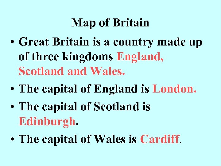 Map of Britain • Great Britain is a country made up of three kingdoms