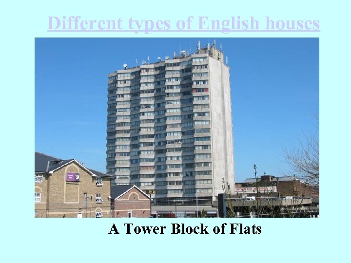 Different types of English houses A Tower Block of Flats 