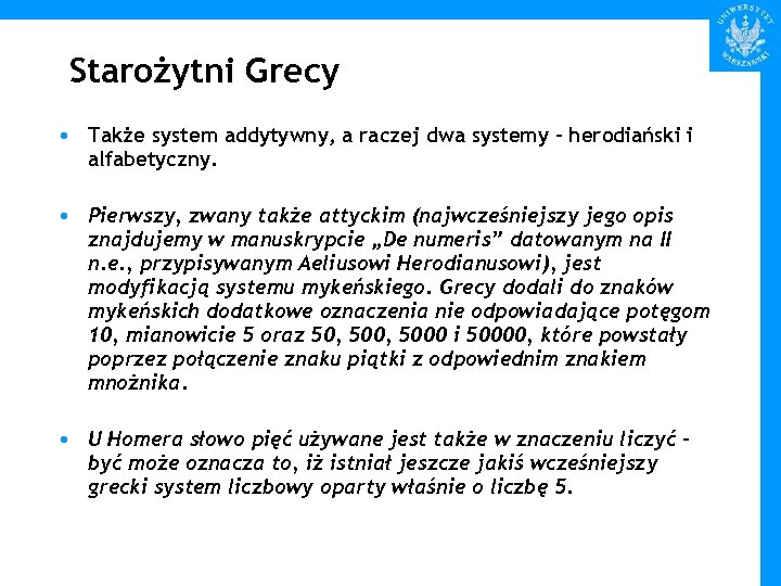 Starożytni Grecy • Także system addytywny, a raczej dwa systemy – herodiański i alfabetyczny.
