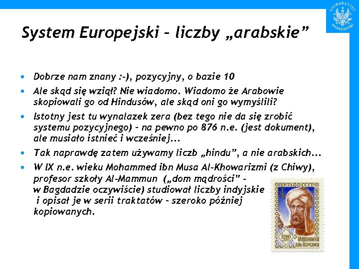 System Europejski – liczby „arabskie” • Dobrze nam znany : -), pozycyjny, o bazie