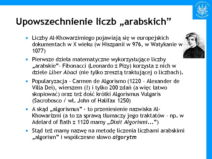 Upowszechnienie liczb „arabskich” • Liczby Al-Khowarzimiego pojawiają się w europejskich dokumentach w X wieku