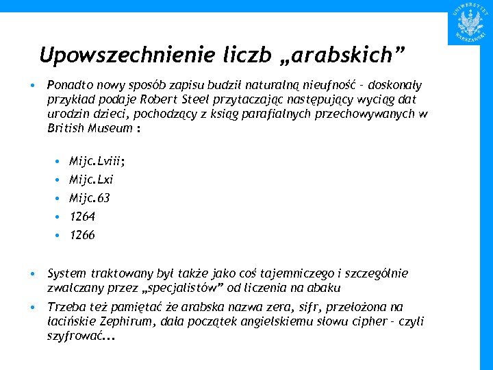 Upowszechnienie liczb „arabskich” • Ponadto nowy sposób zapisu budził naturalną nieufność – doskonały przykład