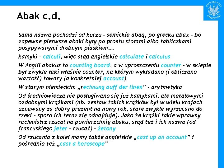 Abak c. d. Sama nazwa pochodzi od kurzu – semickie abaq, po grecku abax