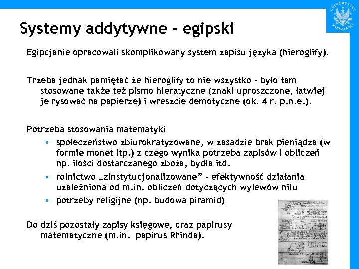 Systemy addytywne – egipski Egipcjanie opracowali skomplikowany system zapisu języka (hieroglify). Trzeba jednak pamiętać