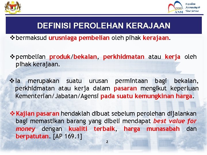 DEFINISI PEROLEHAN KERAJAAN v bermaksud urusniaga pembelian oleh pihak kerajaan. v pembelian produk/bekalan, perkhidmatan