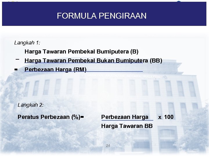 FORMULA PENGIRAAN Langkah 1: Harga Tawaran Pembekal Bumiputera (B) Harga Tawaran Pembekal Bukan Bumiputera