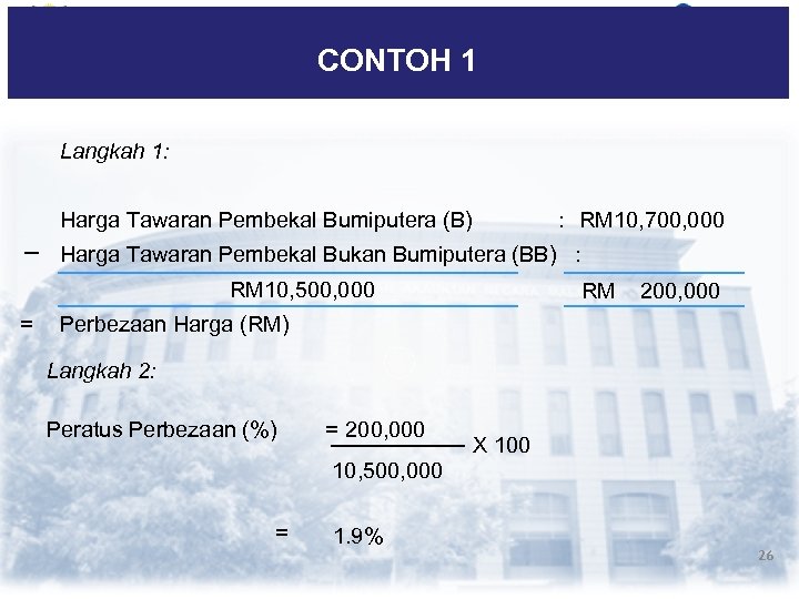 CONTOH 1 Langkah 1: Harga Tawaran Pembekal Bumiputera (B) : RM 10, 700, 000