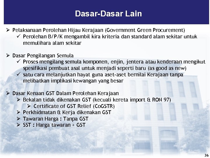 Dasar-Dasar Lain Ø Pelaksanaan Perolehan Hijau Kerajaan (Government Green Procurement) ü Perolehan B/P/K mengambil