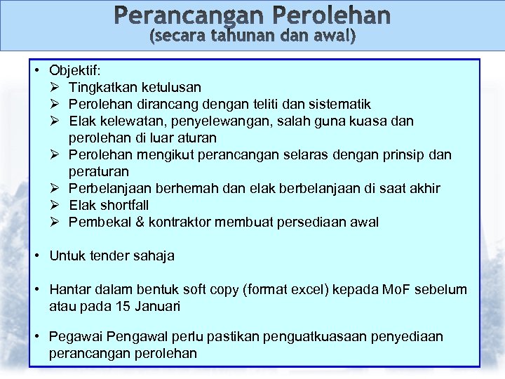  • Objektif: Ø Tingkatkan ketulusan Ø Perolehan dirancang dengan teliti dan sistematik Ø