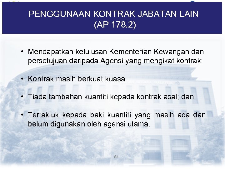 PENGGUNAAN KONTRAK JABATAN LAIN (AP 178. 2) • Mendapatkan kelulusan Kementerian Kewangan dan persetujuan