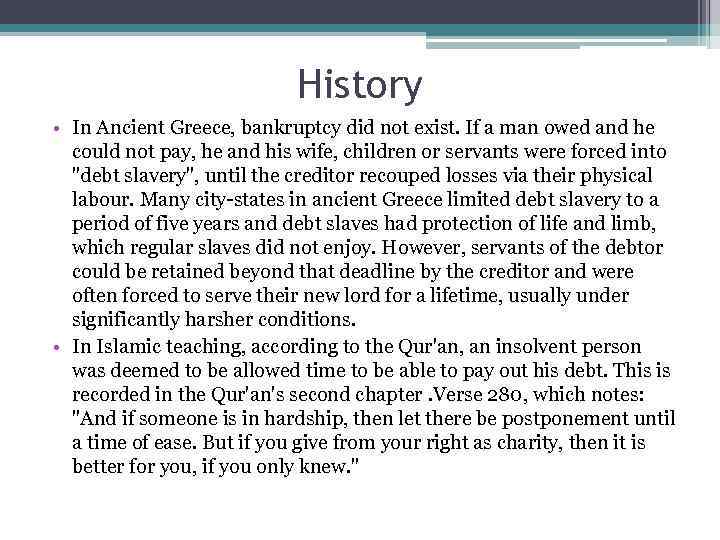 History • In Ancient Greece, bankruptcy did not exist. If a man owed and