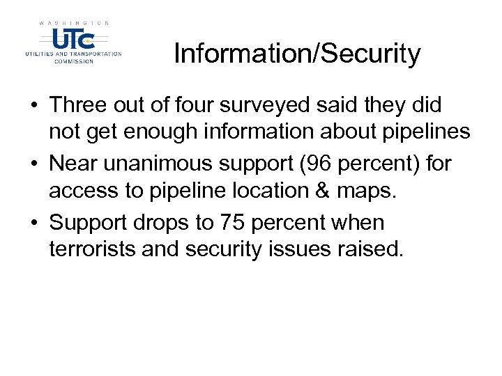 Information/Security • Three out of four surveyed said they did not get enough information