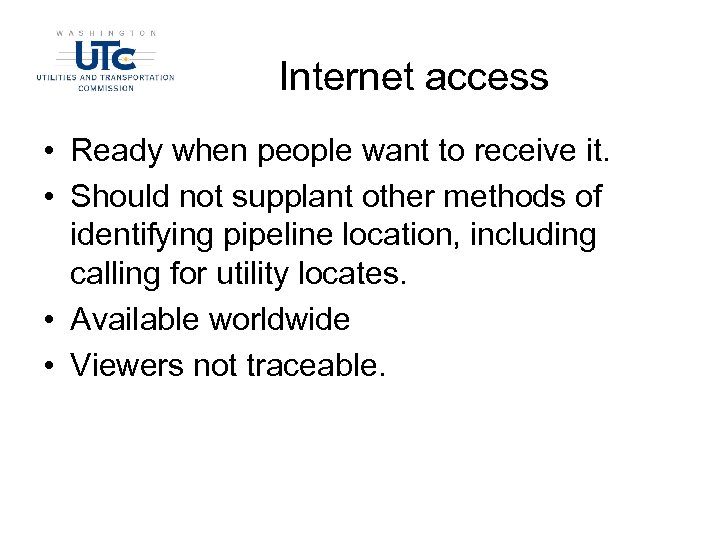 Internet access • Ready when people want to receive it. • Should not supplant