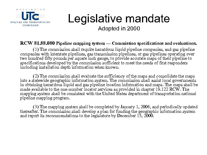 Legislative mandate Adopted in 2000 RCW 81. 88. 080 Pipeline mapping system — Commission