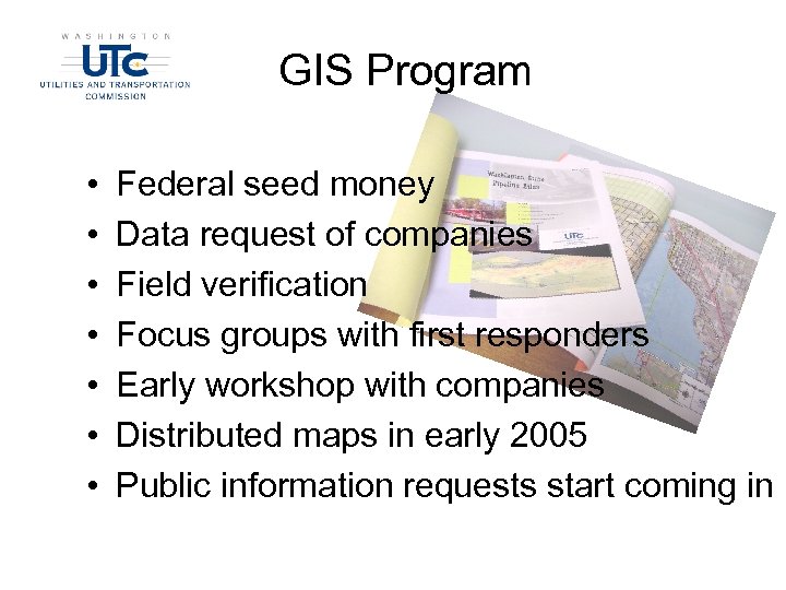 GIS Program • • Federal seed money Data request of companies Field verification Focus