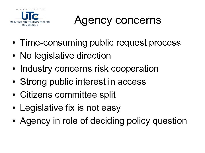 Agency concerns • • Time-consuming public request process No legislative direction Industry concerns risk