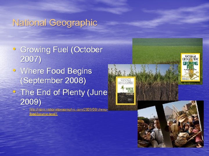 National Geographic • Growing Fuel (October • • 2007) Where Food Begins (September 2008)