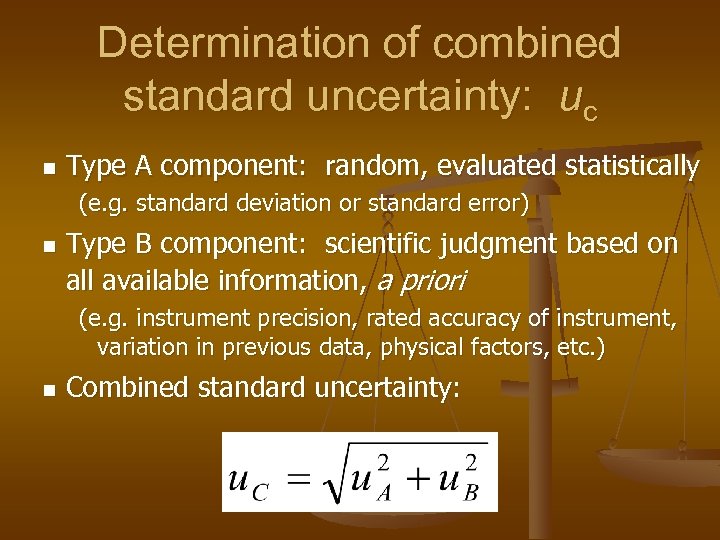 Determination of combined standard uncertainty: uc n Type A component: random, evaluated statistically (e.