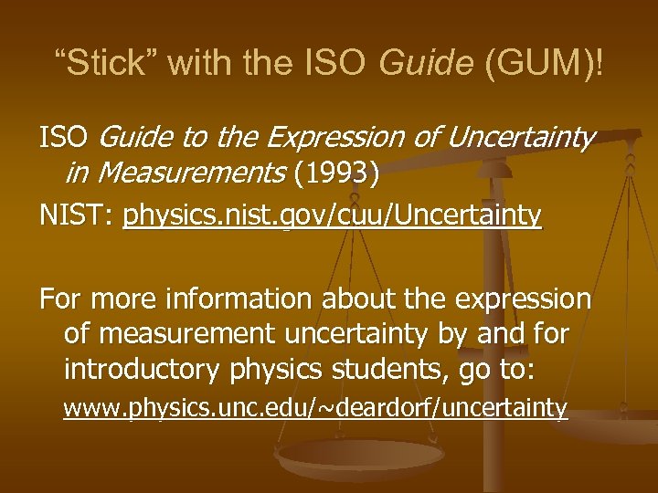 “Stick” with the ISO Guide (GUM)! ISO Guide to the Expression of Uncertainty in