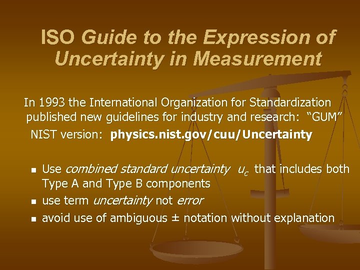 ISO Guide to the Expression of Uncertainty in Measurement In 1993 the International Organization