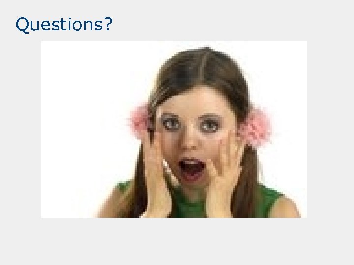 Questions? 