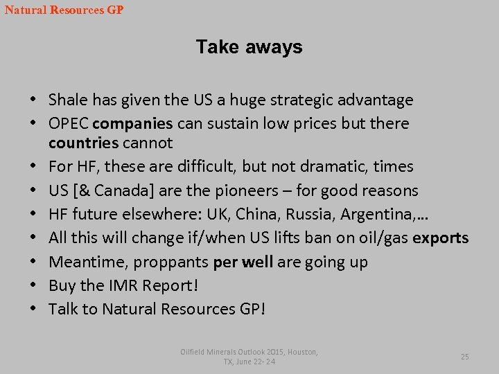 Natural Resources GP Take aways • Shale has given the US a huge strategic
