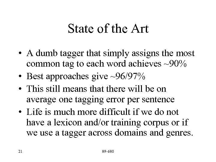 State of the Art • A dumb tagger that simply assigns the most common