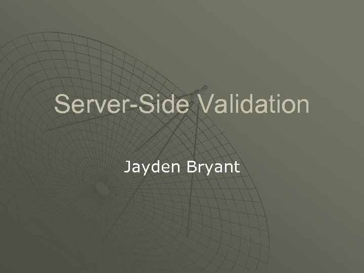 Server-Side Validation Jayden Bryant 