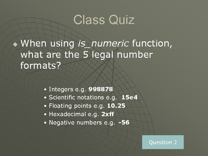 Class Quiz u When using is_numeric function, what are the 5 legal number formats?