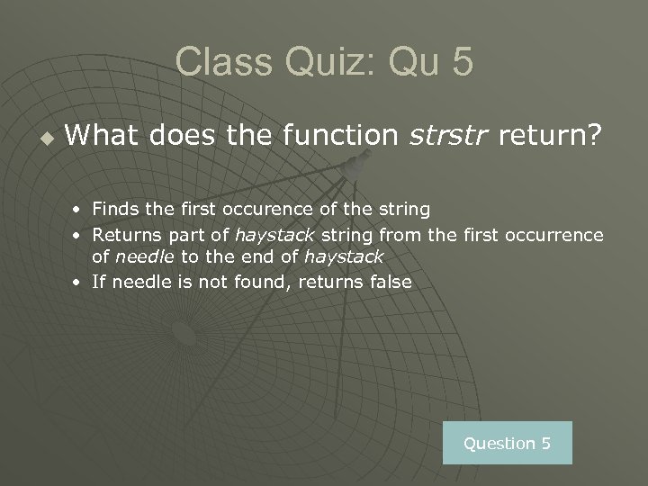 Class Quiz: Qu 5 u What does the function strstr return? • Finds the