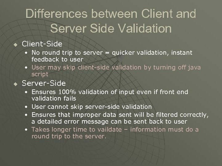 Differences between Client and Server Side Validation u Client-Side • No round trip to