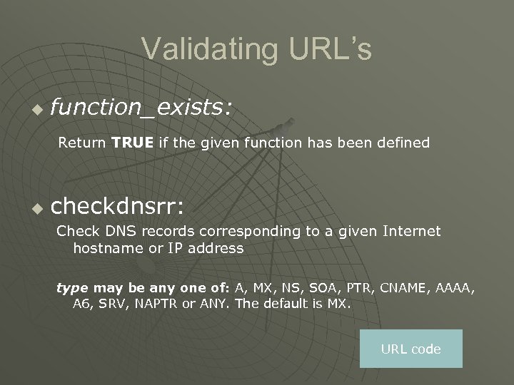 Validating URL’s u function_exists: Return TRUE if the given function has been defined u