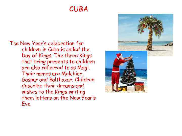 CUBA The New Year’s celebration for children in Cuba is called the Day of