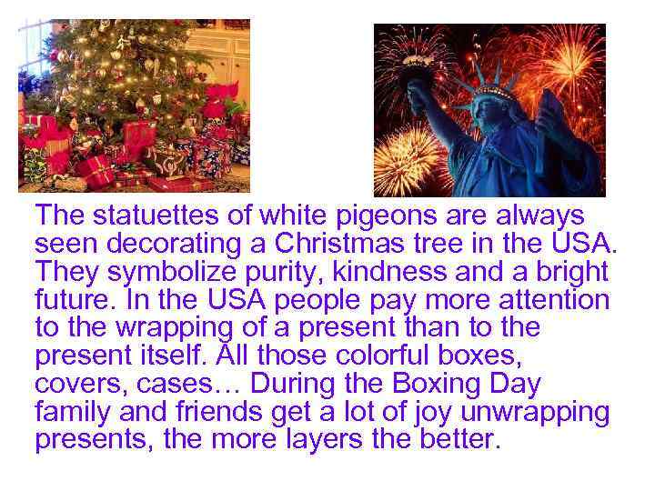 The statuettes of white pigeons are always seen decorating a Christmas tree in the