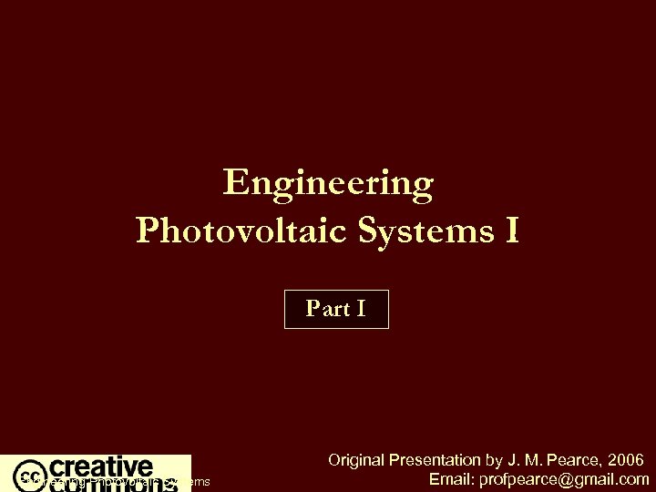 Engineering Photovoltaic Systems I Part I Engineering Photovoltaic Systems Original Presentation by J. M.