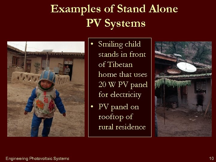 Examples of Stand Alone PV Systems • Smiling child stands in front of Tibetan